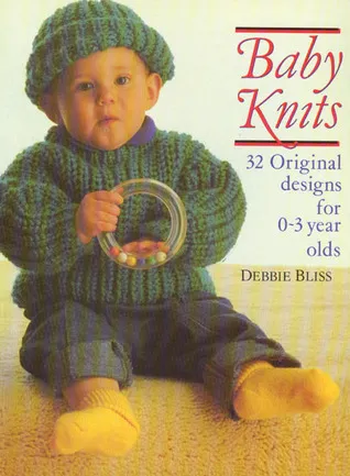 Baby Knits: 32 Original Designs for 0-3 Year Olds