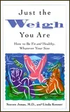 Just the Weigh You Are: How to Be Fit and Healthy, Whatever Your Size