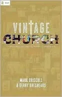 Vintage Church: Timeless Truths and Timely Methods (RE: Lit: Vintage Jesus)