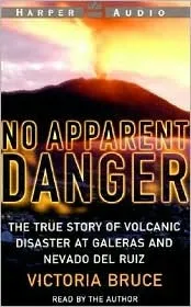 No Apparent Danger: The True Story of A Volcano's Deadly Power