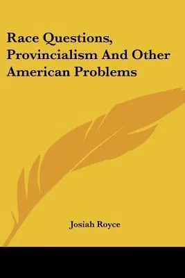 Race Questions, Provincialism and Other American Problems