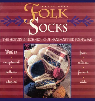 Folk Socks: The History & Techniques of Handknitted Footwear