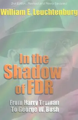 In the Shadow of FDR: From Harry Truman to George W. Bush