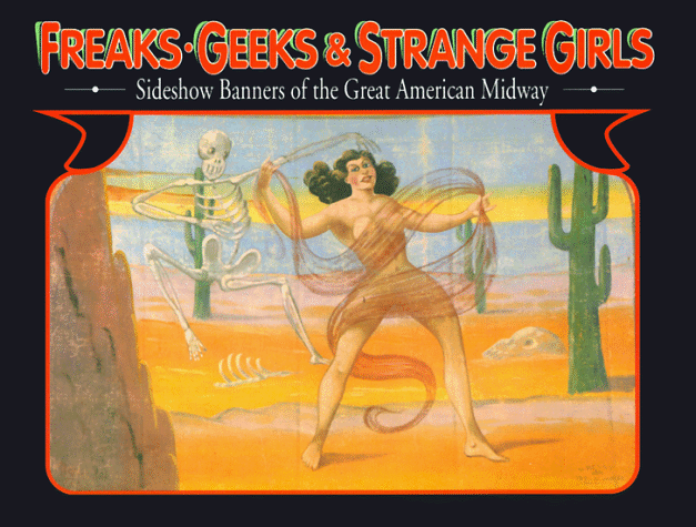 Freaks, Geeks, and Strange Girls: Sideshow Banners of the Great American Midway