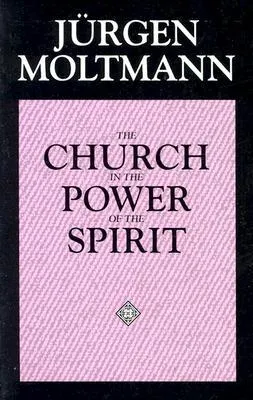 The Church in the Power of the Spirit: A Contribution to Messianic Ecclesiology