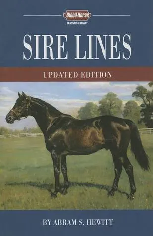 Sire Lines, Revised Edition (Blood-Horse Classics Library)