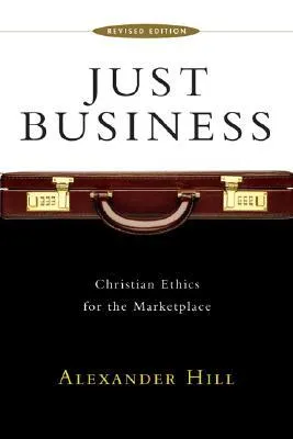 Just Business: Christian Ethics for the Marketplace