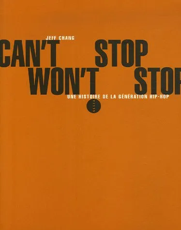 Can't stop won't stop : une histoire de la génération hip-hop