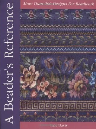 A Beader's Reference: More Than 250 Designs For Beadwork