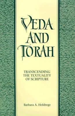 Veda and Torah: Transcending the Textuality of Scripture