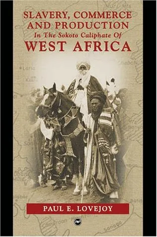 Slavery, Commerce And Production In The Sokoto Caliphate Of West Africa