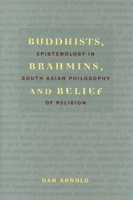 Buddhists, Brahmins, and Belief: Epistemology in South Asian Philosophy of Religion