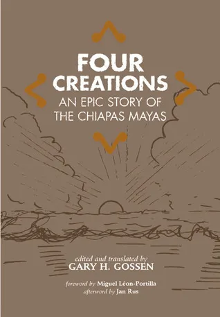 Four Creations: An Epic Story of the Chiapas Mayas