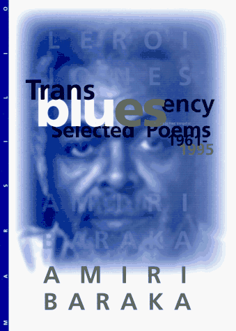 Transbluesency: The Selected Poetry of Amiri Baraka (Leroi Jones)