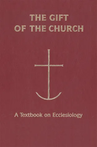 The Gift of the Church: A Textbook Ecclesiology in Honor of Patrick Granfield, O.S.B.