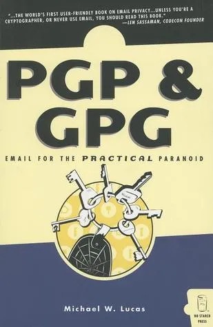 PGP & GPG: Email for the Practical Paranoid