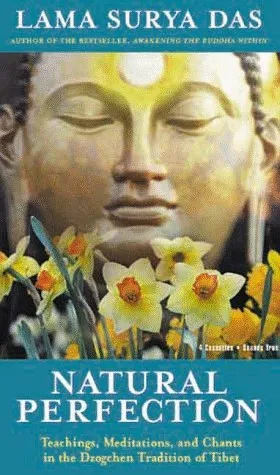 Natural Perfection: Teachings, Meditations and Chants in the Dzogchen Tradition of Tibet