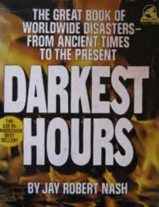 Darkest hours: A narrative encyclopedia of worldwide disasters from ancient times to the present