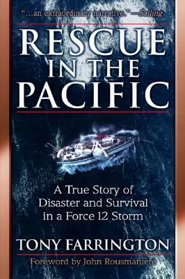 Rescue in the Pacific: A True Story of Disaster and Survivalrescue in the Pacific: A True Story of Disaster and Survival in a Force 12 Storm in a Force 12 Storm