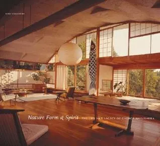 Nature Form & Spirit: The Life and Legacy of George Nakashima