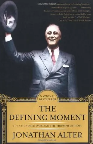 The Defining Moment: Fdr's Hundred Days and the Triumph of Hope