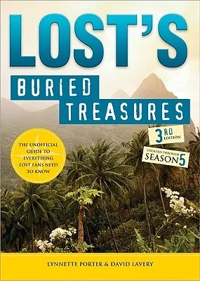 Lost's Buried Treasures: The Unofficial Guide to Everything Lost Fans Need to Know