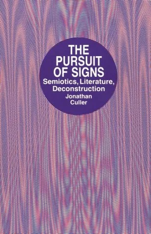 The Pursuit of Signs--Semiotics, Literature, Deconstruction