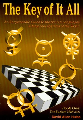 The Key of It All-Book I: An Encyclopedic Guide to the Sacred Languages & Magical Systems of the World