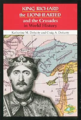 King Richard the Lionhearted and the Crusades in World History