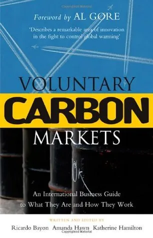 Voluntary Carbon Markets: An International Business Guide to What They Are and How They Work