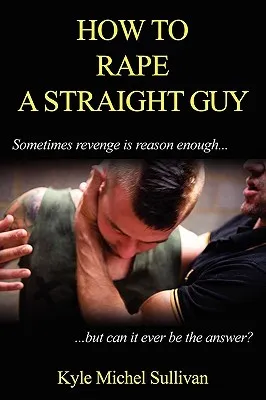 How to Rape a Straight Guy