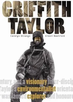 Griffith Taylor: Visionary Environmentalist Explorer