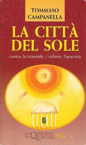 La citta? del sole: Contro la tirannide, i sofismi, l