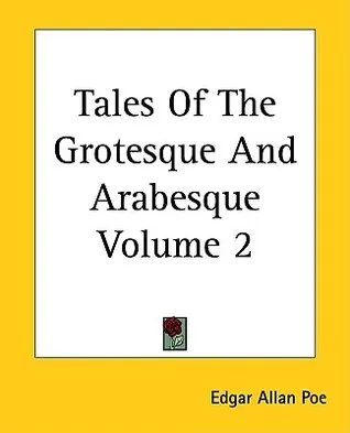 Tales of the Grotesque and Arabesque. Volume 2