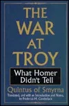 The War at Troy: What Homer Didn't Tell