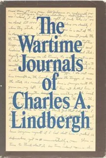 The Wartime Journals of Charles A. Lindbergh