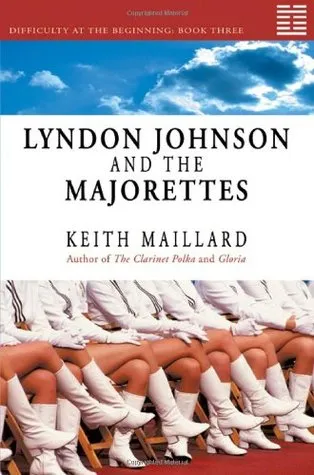 Lyndon Johnson and the Majorettes: Difficulty at the Beginning Book 3