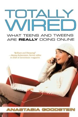 Totally Wired: What Teens and Tweens Are Really Doing Online