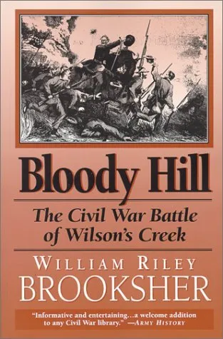 Bloody Hill: The Civil War Battle of Wilson's Creek