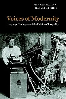 Voices of Modernity: Language Ideologies and the Politics of Inequality