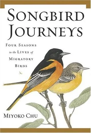 Songbird Journeys: Four Seasons in the Lives of Migratory Birds