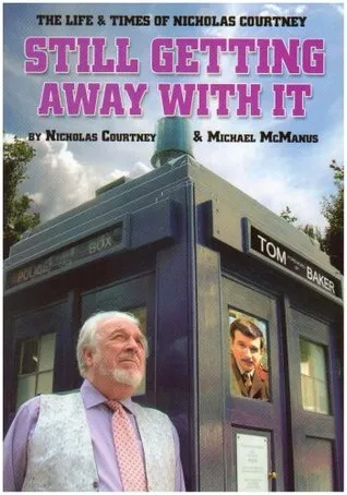 Still Getting Away With It: The Life And Times Of Nicholas Courtney