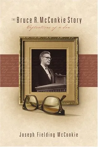 The Bruce R. McConkie Story: Reflections of a Son