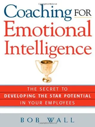 Coaching for Emotional Intelligence: The Secret to Developing the Star Potential in Your Employees