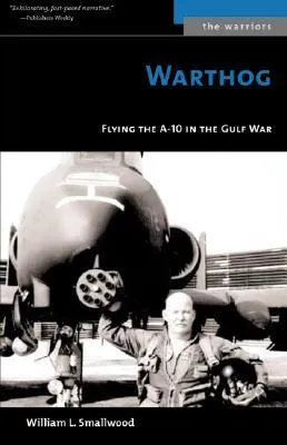 Warthog: Flying the A-10 in the Gulf War