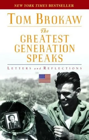 The Greatest Generation Speaks: Letters and Reflections