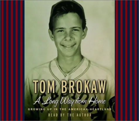 A Long Way from Home: Growing Up in the American Heartland (Tom Brokaw)