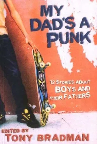 My Dad's a Punk: 12 Stories About Boys and Their Fathers