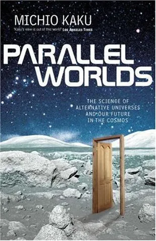 Parallel Worlds: The Science of Alternative Universes and Our Future in the Cosmos (Allen Lane Science)