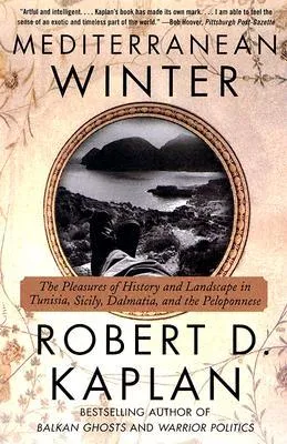 Mediterranean Winter: The Pleasures of History and Landscape in Tunisia, Sicily, Dalmatia and the Peloponnese